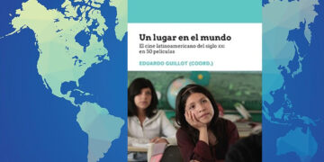 Un lugar en el mundo.el cine latinoamericano del siglo XXI en 50 películas por Charo García Diego - Lado|B|erlin.