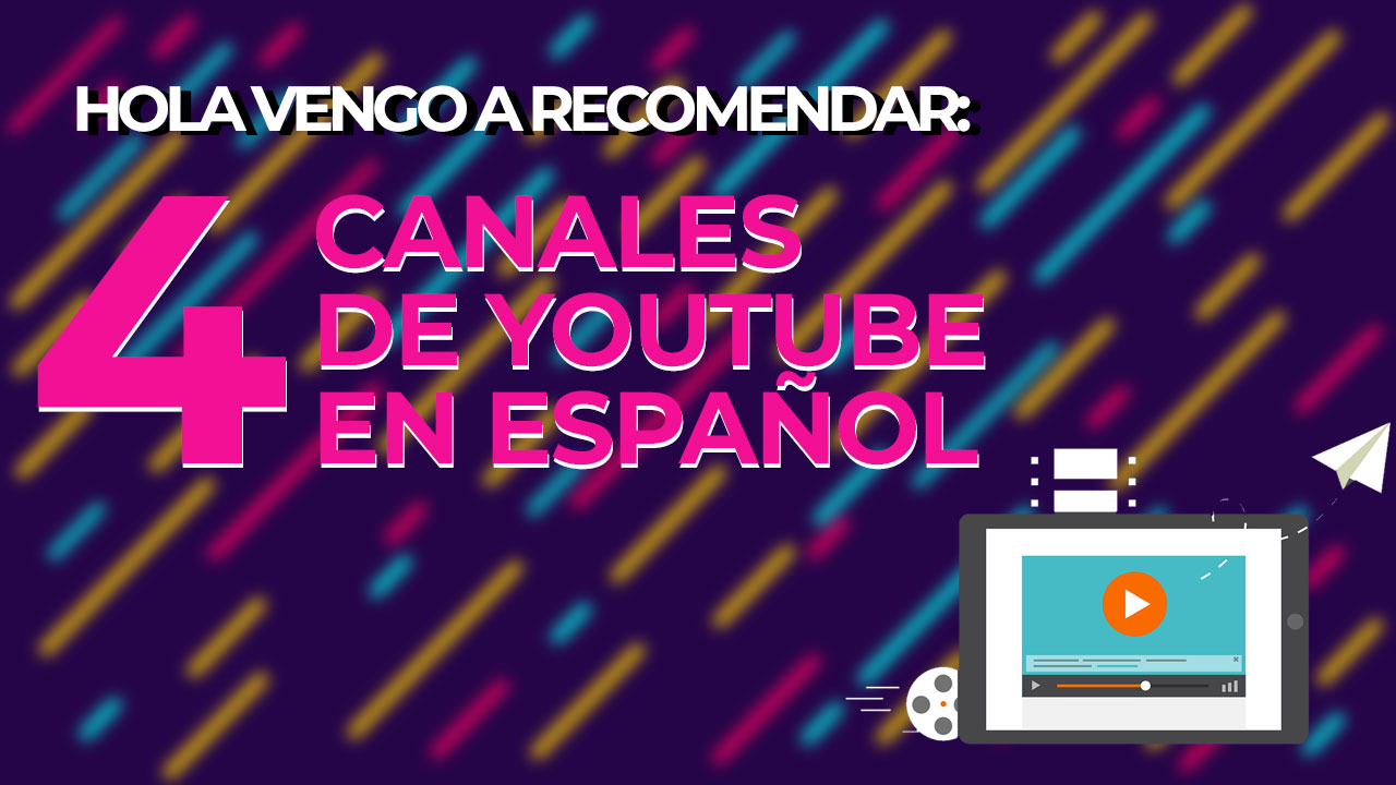 4 canales de YouTube en Español recomendados por Lado|B|erlin.