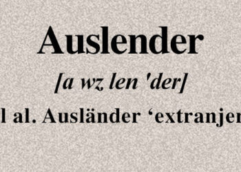 Alltag: Un Glosario Ausländisch: Auslender (del al. Ausländer ‘extranjero’)