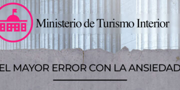 Ministerio de Turismo Interior: El mayor error con la ansiedad