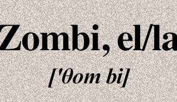Alltag: Un Glosario Ausländisch: Zombi, el/la (del criollo de Haití zombi, quizá voz de origen afr. occidental)