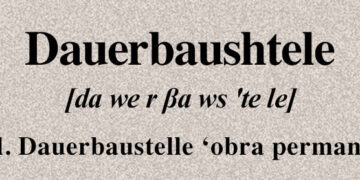 Alltag: Un Glosario Ausländisch: Dauerbaushtele (del al. Dauerbaustelle ‘obra permanente’)