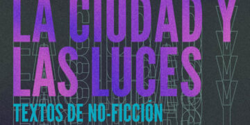 Convocatoria textos de no ficción: La ciudad y las luces