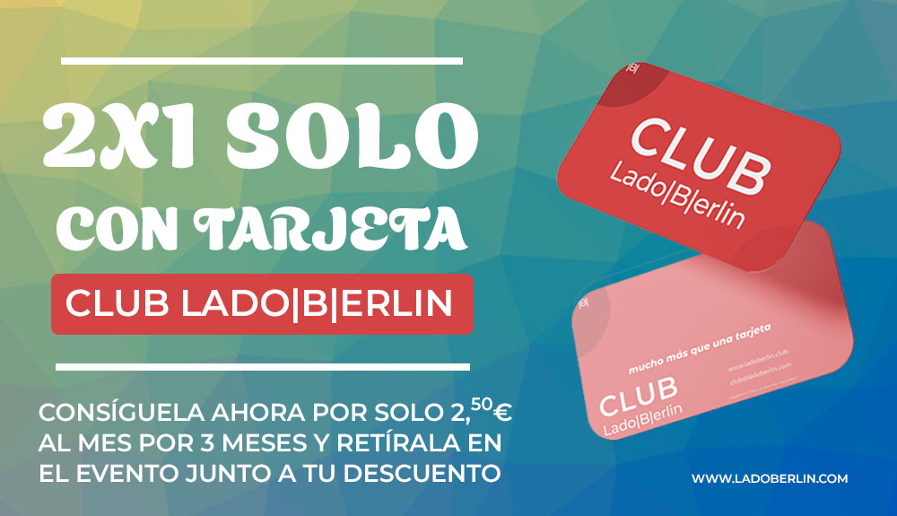 2x1 en la entrada con Club Lado|B|erlin - ESIMPRO.